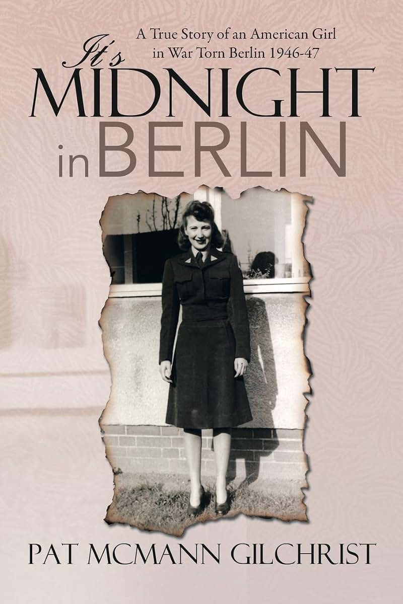 It's Midnight in Berlin: A True Story of an American Girl in War Torn Berlin 1946-47