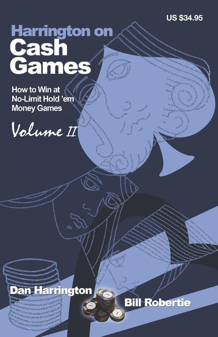 Harrington on Cash Games, Volume II: How to Play No-Limit Hold 'em Cash Games