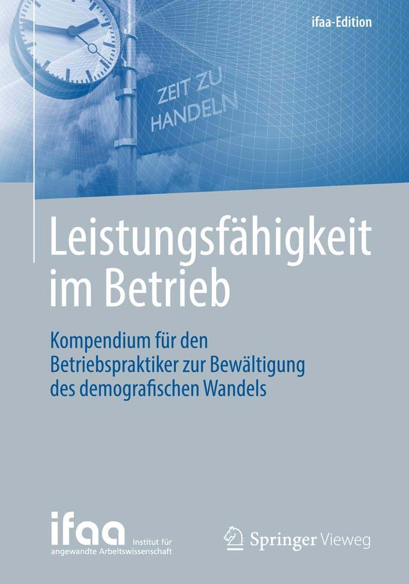 Leistungsfhigkeit im Betrieb: Kompendium fr den Betriebspraktiker zur Bewltigung des demografischen Wandels (ifaa-Edition) (German Edition)