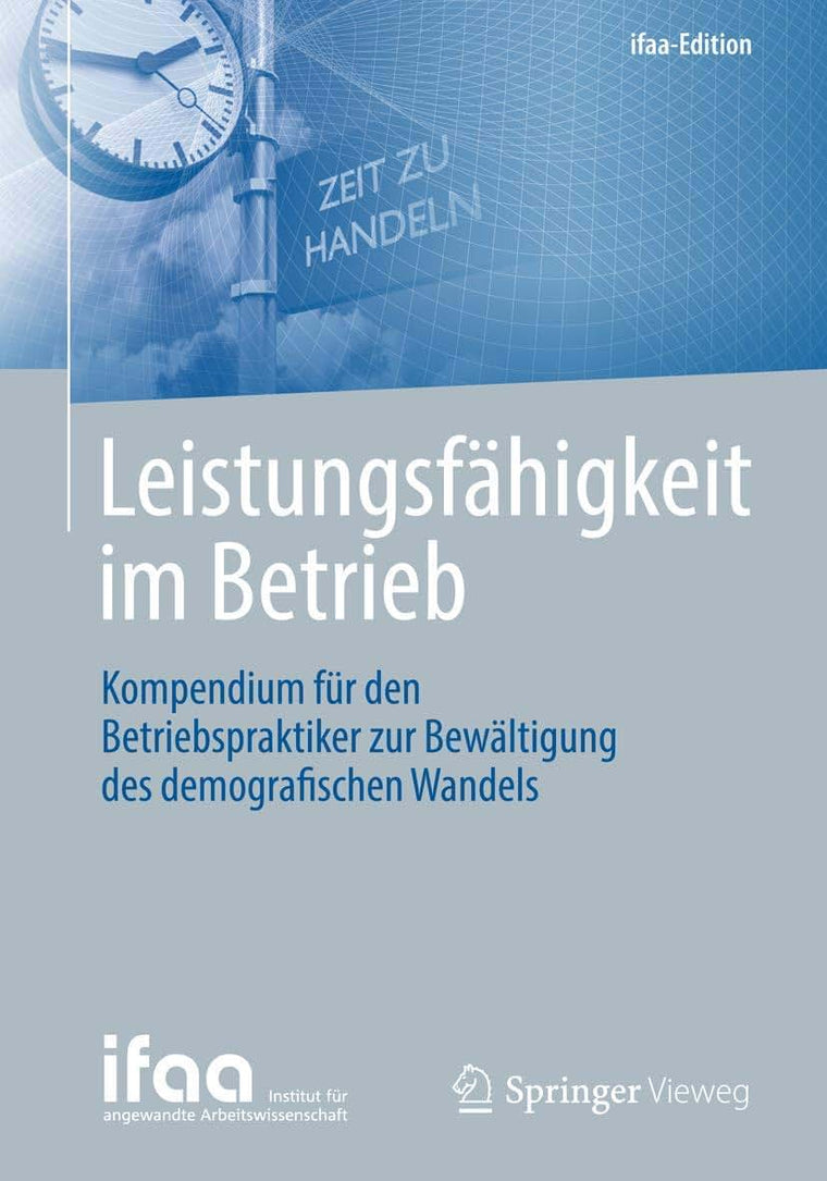Leistungsfhigkeit im Betrieb: Kompendium fr den Betriebspraktiker zur Bewltigung des demografischen Wandels (ifaa-Edition) (German Edition)