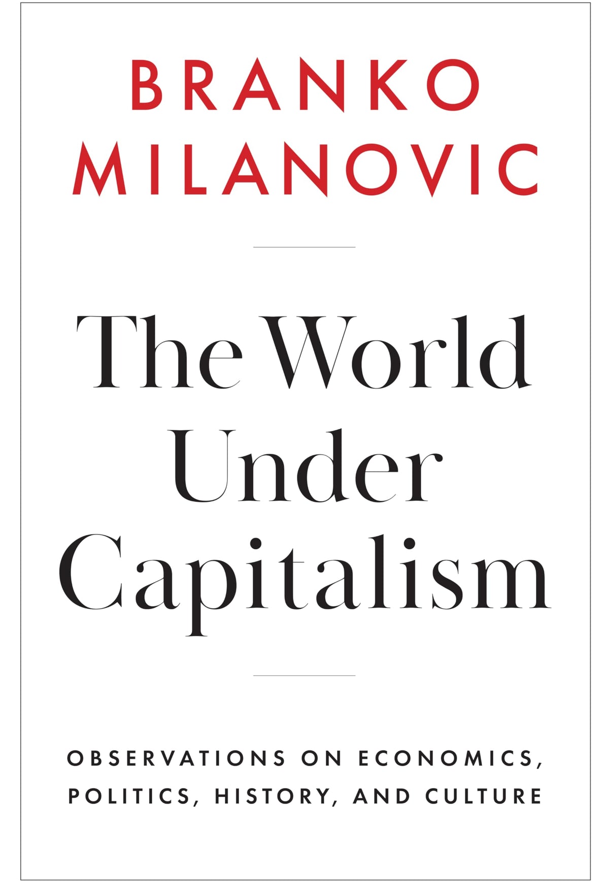 The World Under Capitalism: Observations on Economics, Politics, History, and Culture