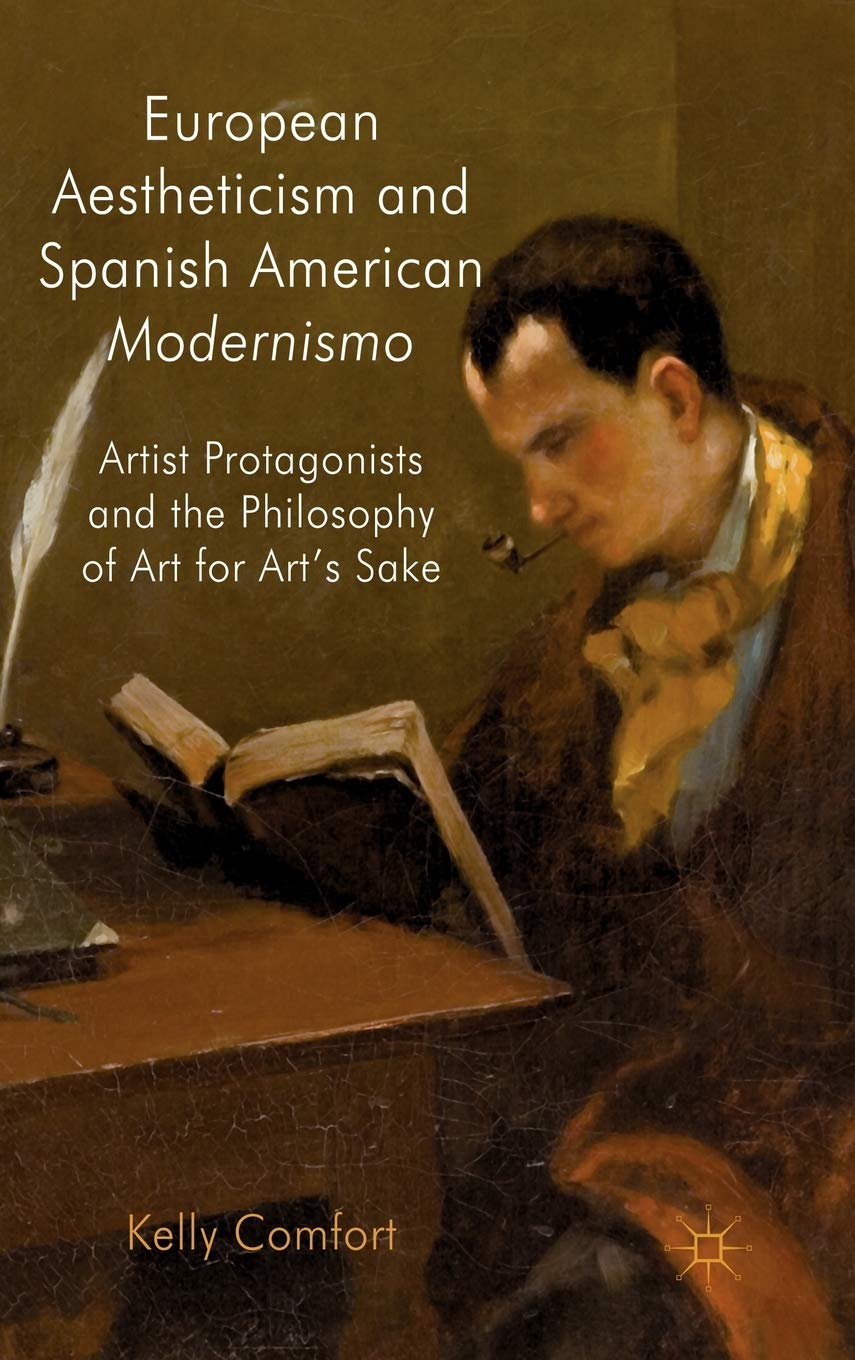 European Aestheticism and Spanish American Modernismo: Artist Protagonists and the Philosophy of Art for Art's Sake
