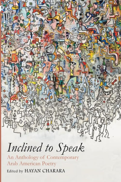 Inclined to Speak: An Anthology of Contemporary Arab American Poetry