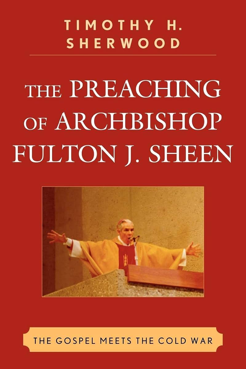 The Preaching of Archbishop Fulton J. Sheen: The Gospel Meets the Cold War