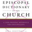 An Episcopal Dictionary of the Church: A User-Friendly Reference for Episcopalians