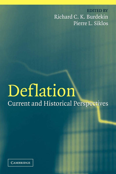 Deflation: Current and Historical Perspectives (Studies in Macroeconomic History)