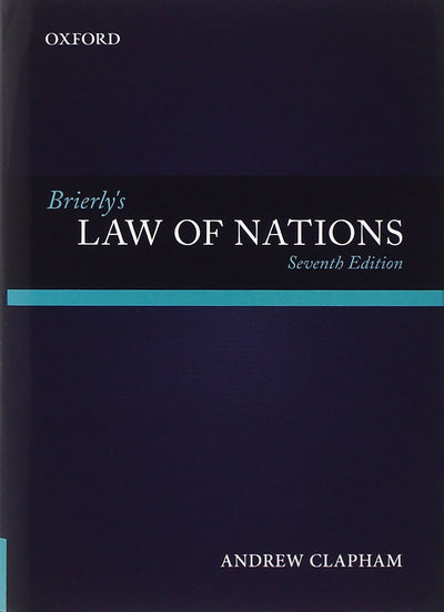 Brierly's Law of Nations: An Introduction to the Role of International Law in International Relations
