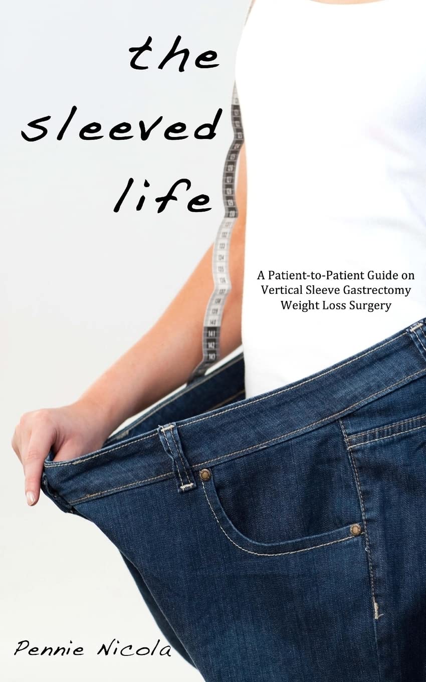 The Sleeved Life: A Patient-to-Patient Guide on Vertical Sleeve Gastrectomy Weight Loss Surgery