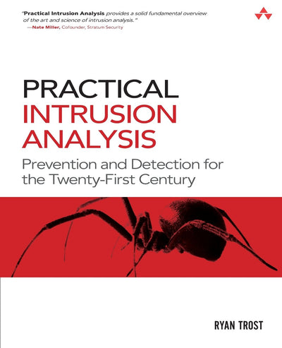 Practical Intrusion Analysis: Prevention and Detection for the Twenty-First Century: Prevention and Detection for the Twenty-First Century