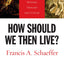 How Should We Then Live?: The Rise and Decline of Western Thought and Culture (L'Abri 50th Anniversary Edition)