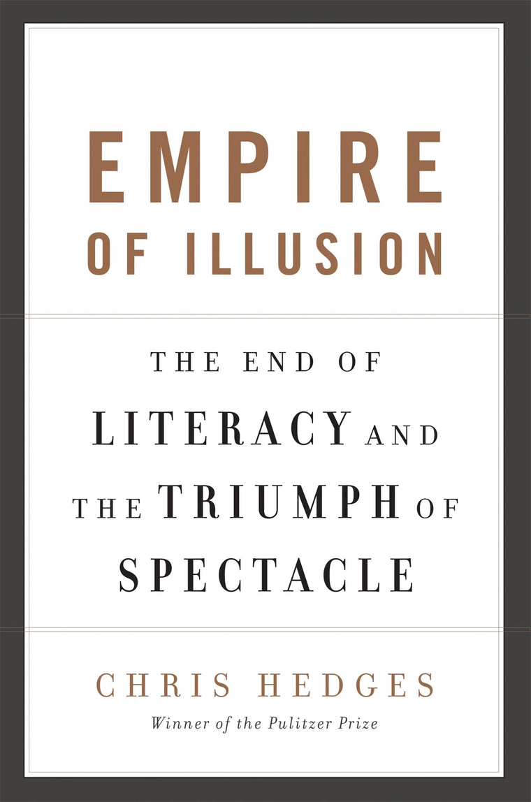 Empire of Illusion: The End of Literacy and the Triumph of Spectacle
