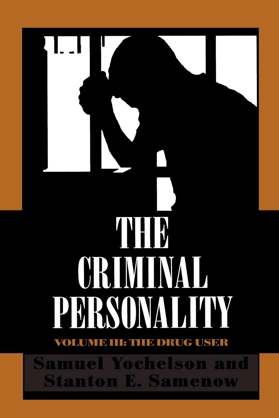 The Criminal Personality: The Drug User (Volume III)