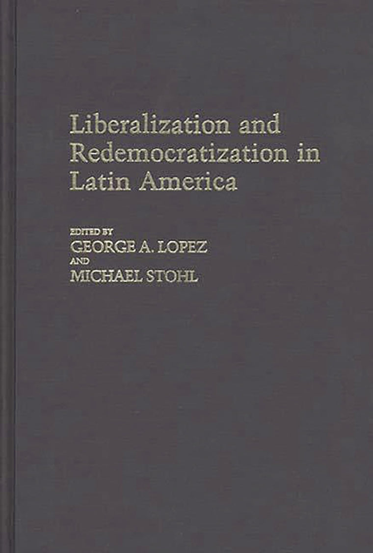 Liberalization and Redemocratization in Latin America: (Contributions in Political Science)