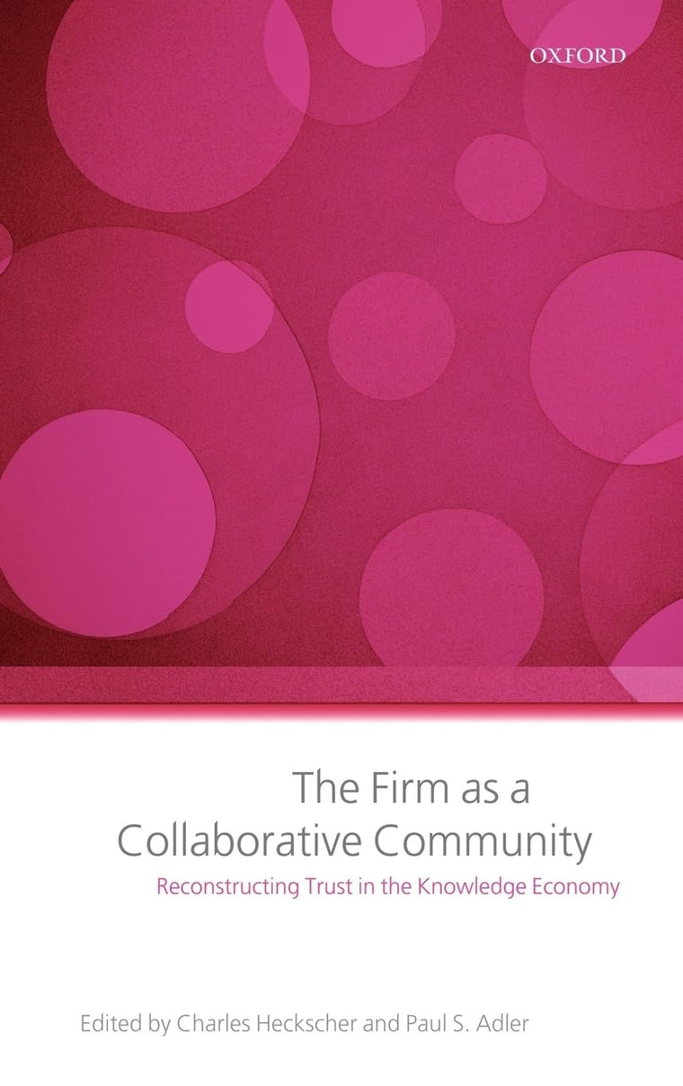 The Firm as a Collaborative Community: The Reconstruction of Trust in the Knowledge Economy