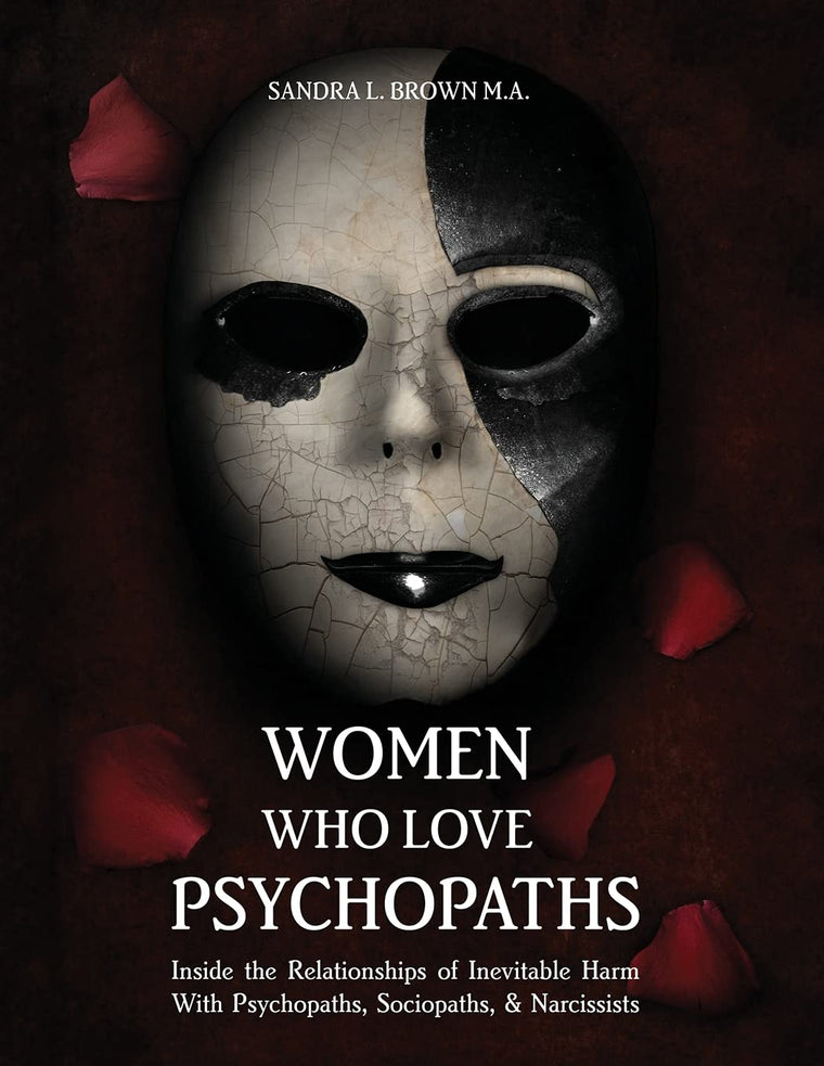 Women Who Love Psychopaths: Inside the Relationships