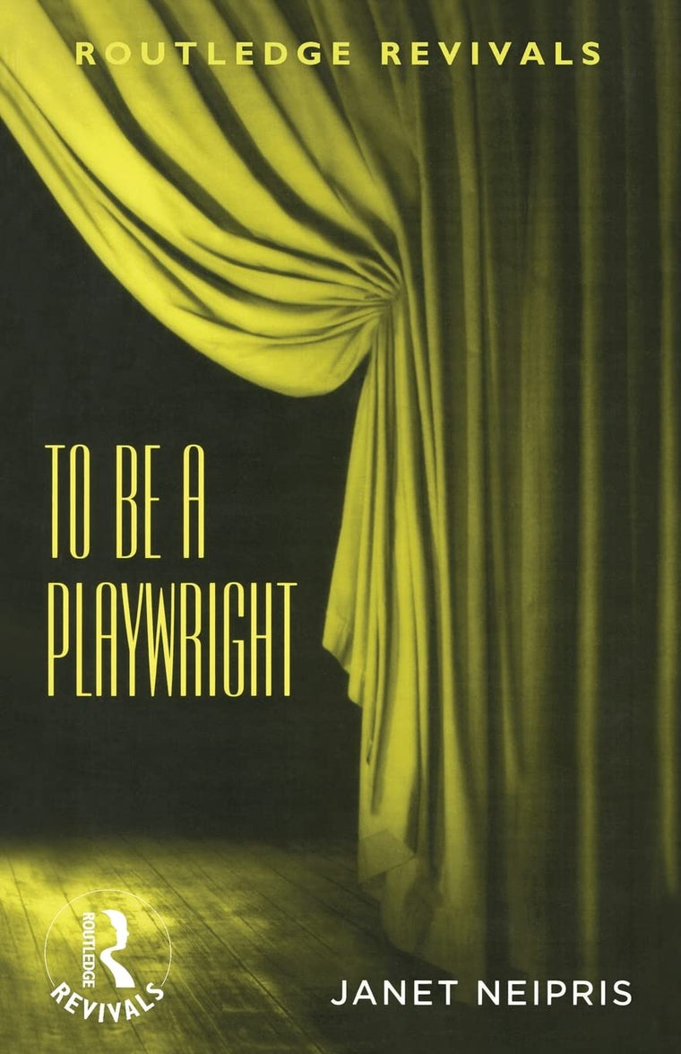 To Be A Playwright (Routledge Revivals)