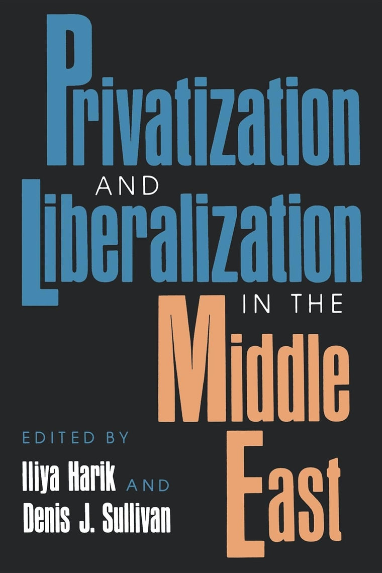 Privatization and Liberalization in the Middle East (Arab and Islamic Studies)