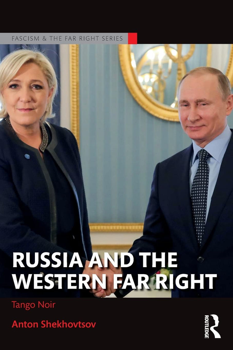 Russia and the Western Far Right (Routledge Studies in Fascism and the Far Right)