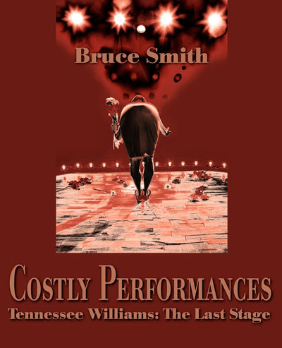 Costly Performances: Tennessee Williams: The Last Stage