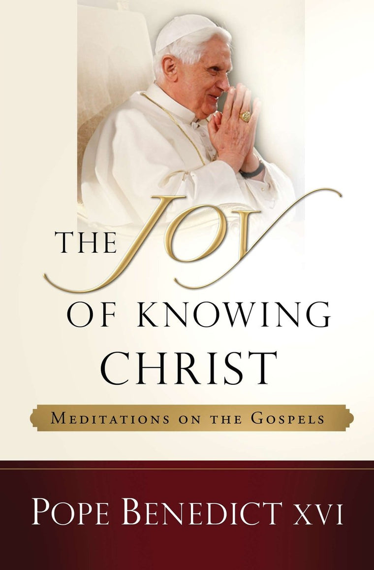The Joy of Knowing Christ: Meditations on the Gospels