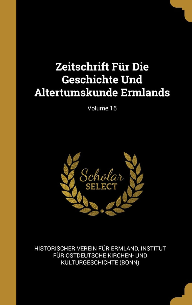 Zeitschrift Fr Die Geschichte Und Altertumskunde Ermlands; Volume 15 (German Edition)