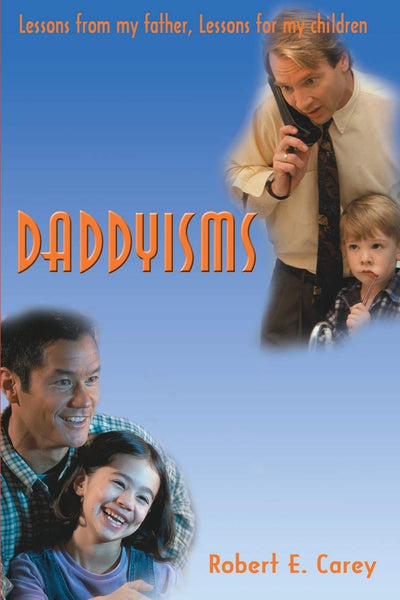 Daddyisms: Lessons from my Father, Lessons for my Children