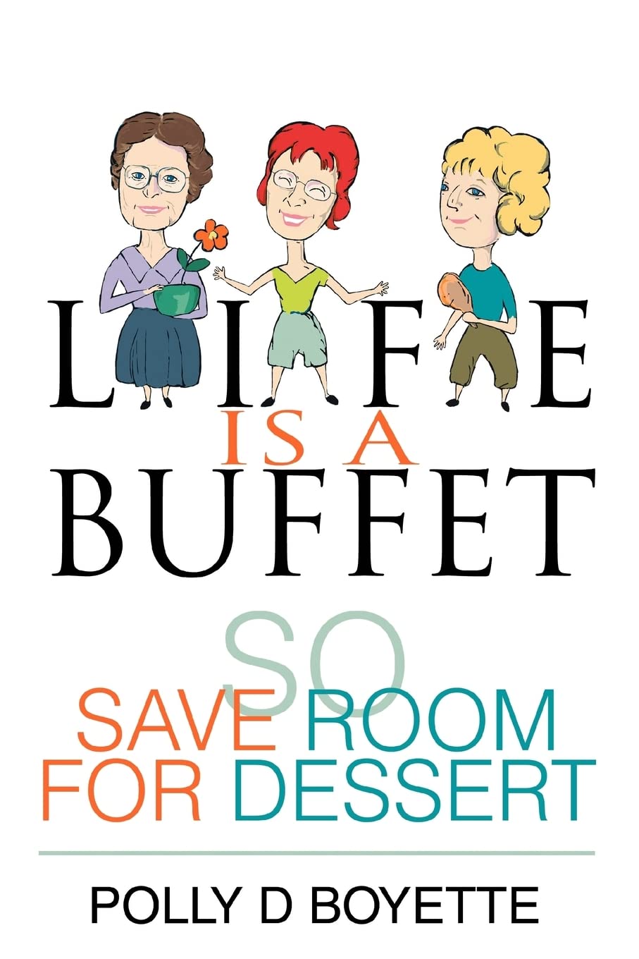 Life is a Buffet: So Save Room for Dessert
