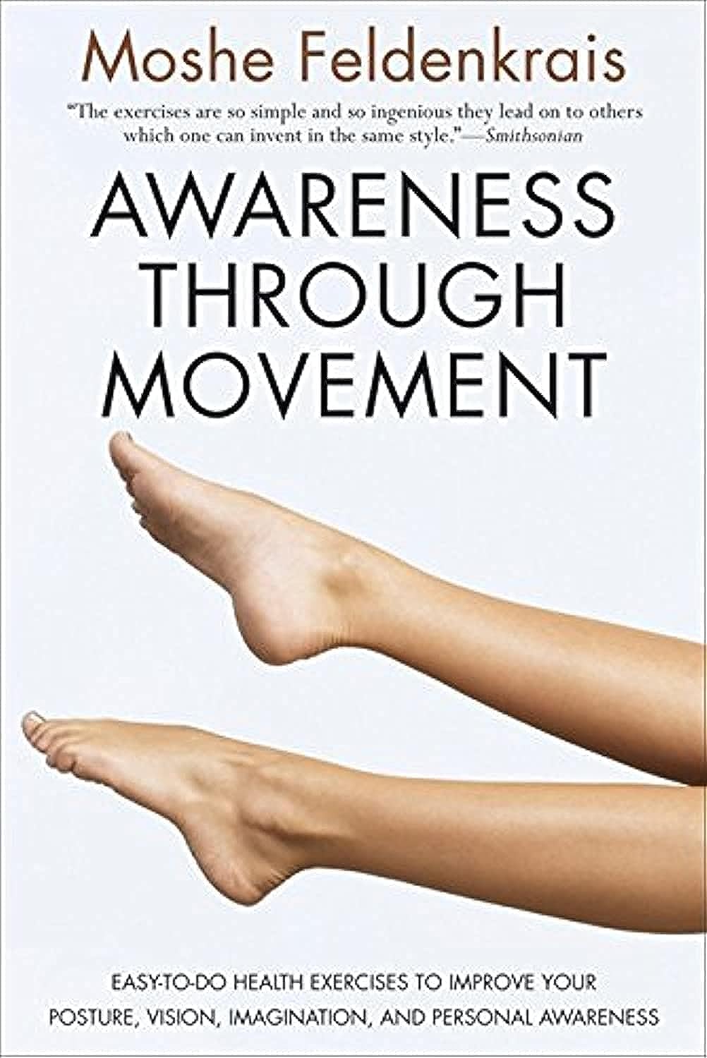 Awareness Through Movement: Easy-to-Do Health Exercises to I