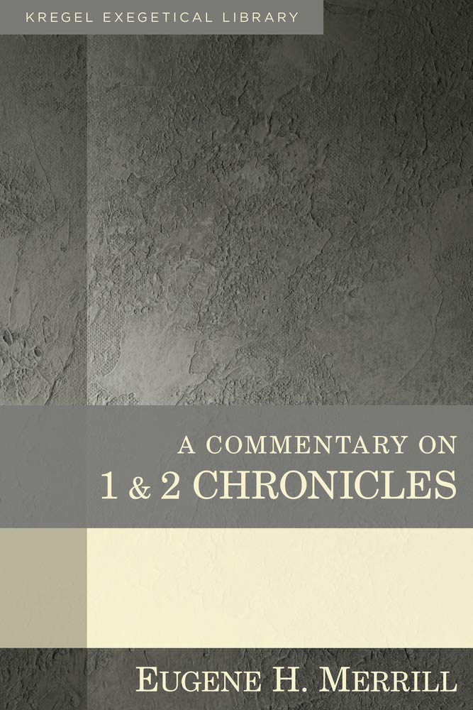 A Commentary on 1 & 2 Chronicles (Kregel Exegetical Library)