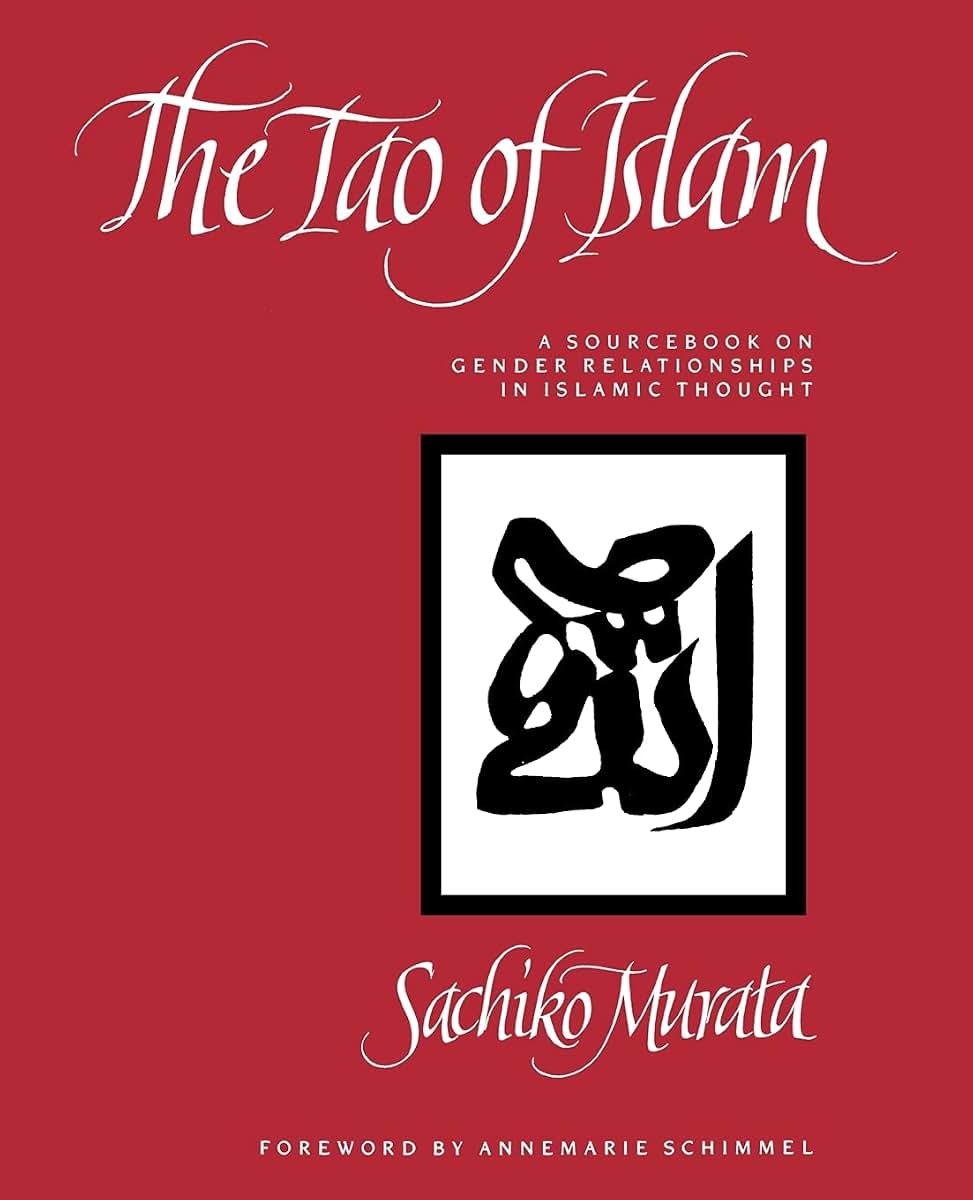 The Tao of Islam: A Sourcebook on Gender Relationships in Islamic Thought