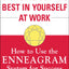 Bringing Out the Best in Yourself at Work: How to Use the Enneagram System for Success