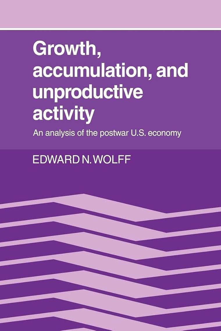 Growth, Accumulation, and Unproductive Activity: An Analysis of the Postwar US Economy