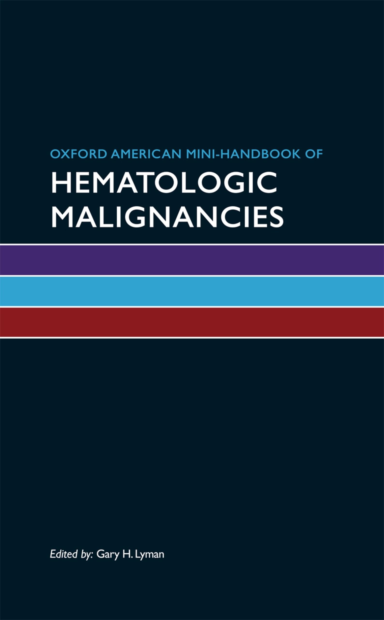 Oxford American Mini-Handbook of Hematologic Malignancies (Oxford American Mini Handbooks)