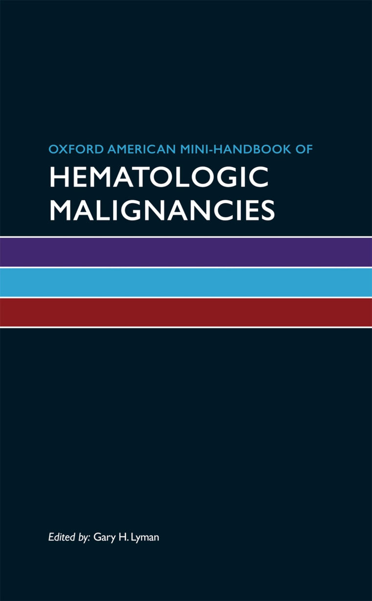 Oxford American Mini-Handbook of Hematologic Malignancies (Oxford American Mini Handbooks)