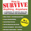 How to Survive Anything, Anywhere: A Handbook of Survival Skills for Every Scenario and Environment