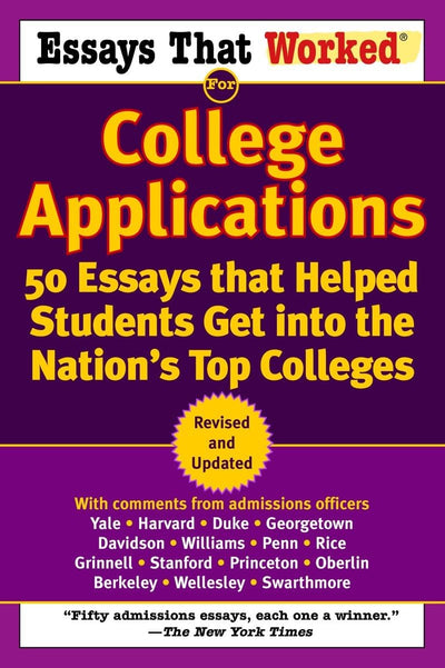 Essays That Worked for College Applications: 50 Essays that Helped Students Get into the Nation's Top Colleges