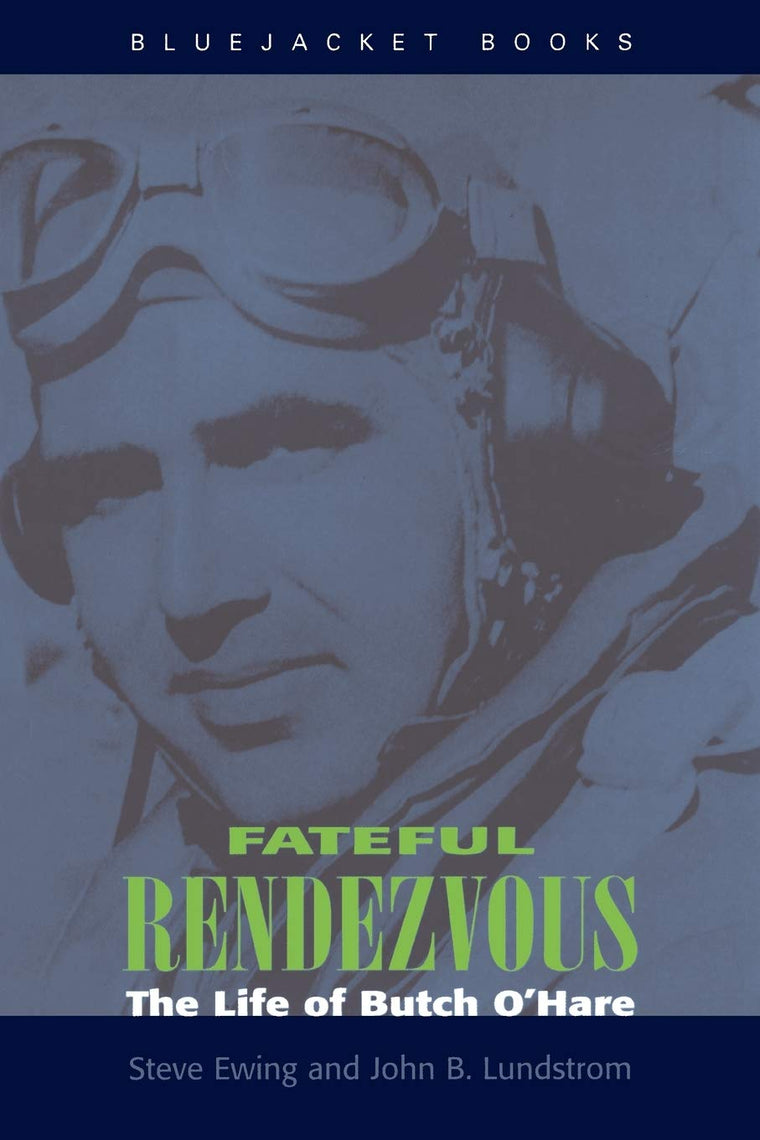 Fateful Rendezvous: The Life of Butch O'Hare (Bluejacket Books)