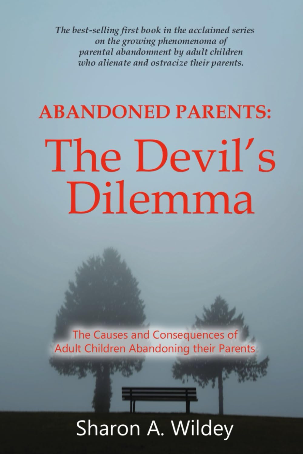 Abandoned Parents: The Devil's Dilemma: The Causes and Consequences of Adult Children Abandoning Their Parents
