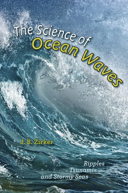 The Science of Ocean Waves: Ripples, Tsunamis, and Stormy Se