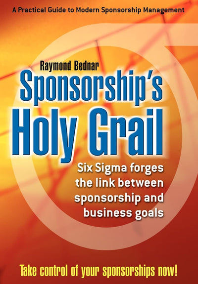 Sponsorship's Holy Grail: Six SIGMA Forges the Link Between Sponsorship & Business Goals