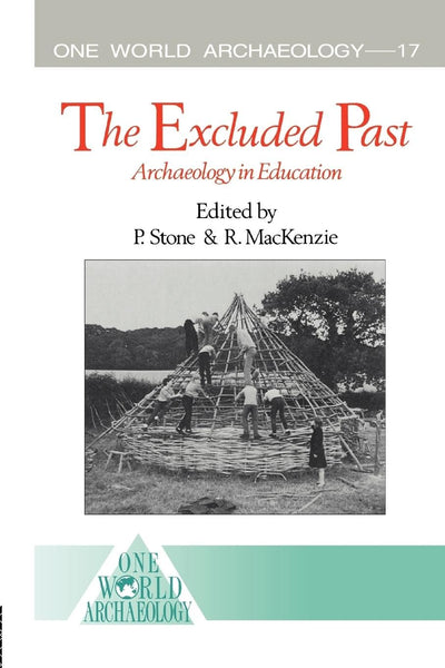The Excluded Past: Archaeology in Education (One World Archaeology)