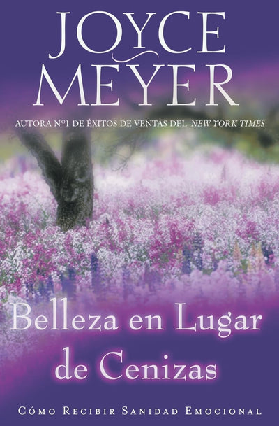 Belleza en Lugar de Cenizas: Cómo Recibir Sanidad Emocional (Spanish Edition)