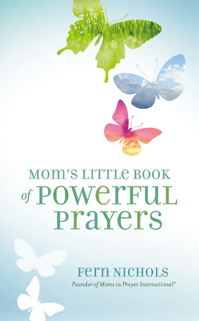 Mom's Little Book of Powerful Prayers: Scripture-Inspired Prayers for Your Children’s Deepest Needs