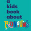 A Kids Book About Pronouns