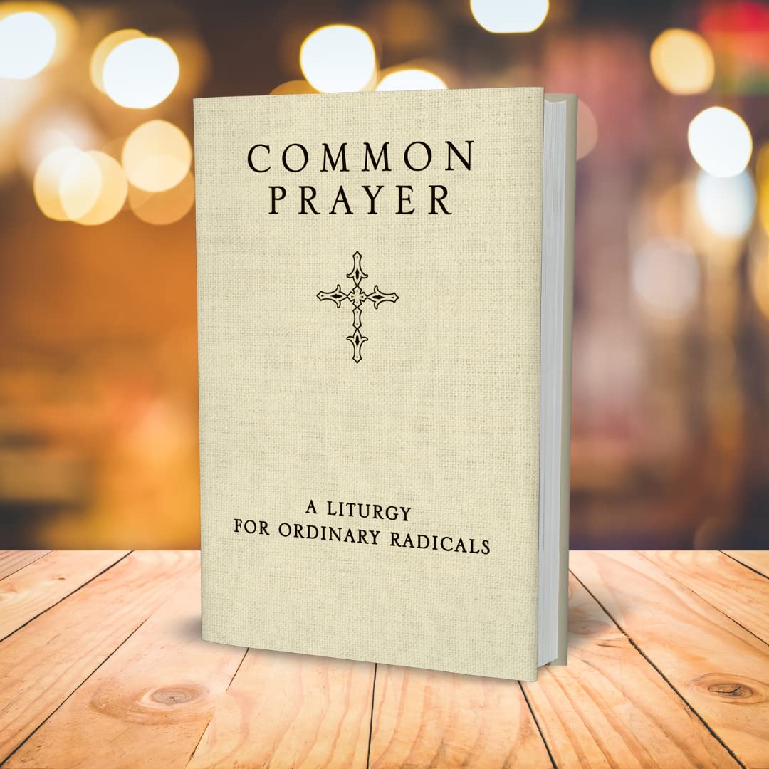 Common Prayer: A Liturgy for Ordinary Radicals