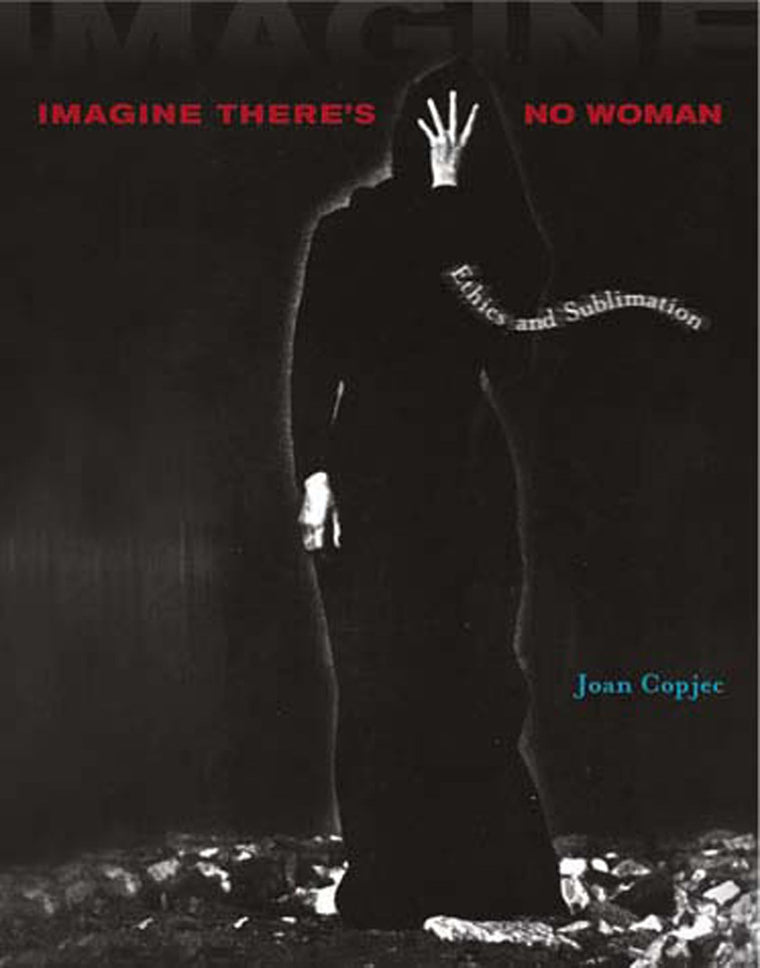 Imagine There's No Woman: Ethics and Sublimation (Mit Press)