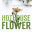 Hothouse Flower