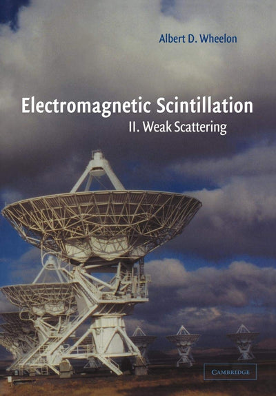 Electromagnetic Scintillation: Volume 2, Weak Scattering (Electromagnetic Scintillation, 2)