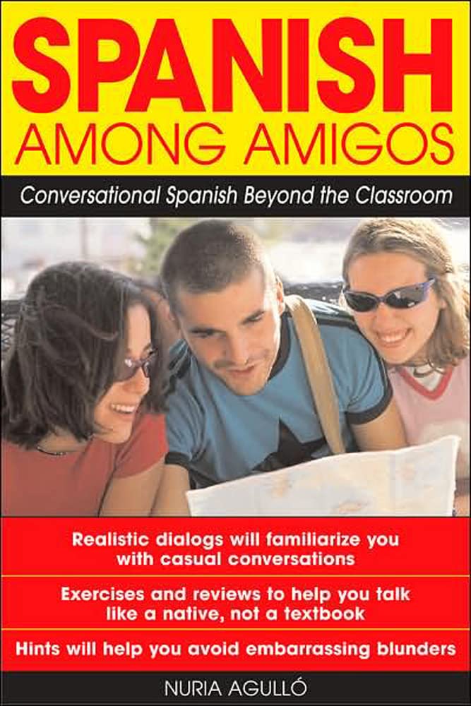 Spanish Among Amigos : Conversational Spanish Beyond the Classroom