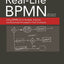 Real-Life BPMN: Using BPMN 2.0 to Analyze, Improve, and Auto